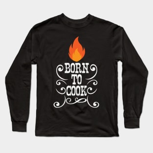 Born to Cook Long Sleeve T-Shirt